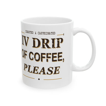 White nurse mug with "IV Drip of Coffee" print and medical chart design, ideal for caffeine-loving healthcare professionals.