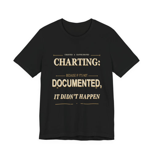 Charting Nurse T-Shirt by Printify featuring a nurse-themed design, casual fit, and comfortable fabric for healthcare professionals.