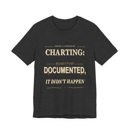 Charted & Caffeinated Charting Nurse T-Shirt featuring a printed design on a soft cotton tee, perfect for healthcare professionals.