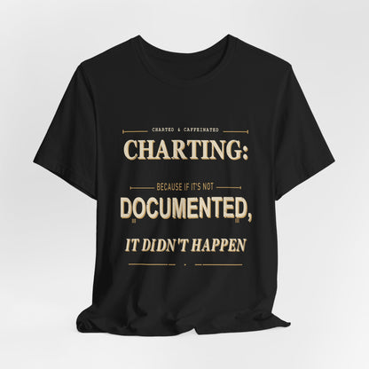 Charting Nurse T-Shirt by Charted & Caffeinated, featuring a comfortable cotton fabric and a medical-themed design.